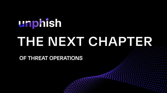 The Next Chapter of Threat Operations at Unphish